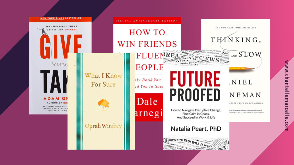 5 of the best business and personal development books: Give and Take, What I Know for Sure, How to Win Friends and Influence People, Future Proofed, Thinking Fast and Slow