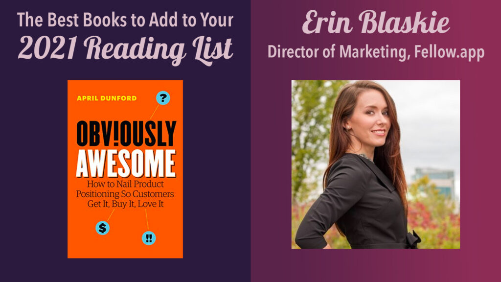 best books to read in 2021: erin blaskie, director of marketing, fellow.app