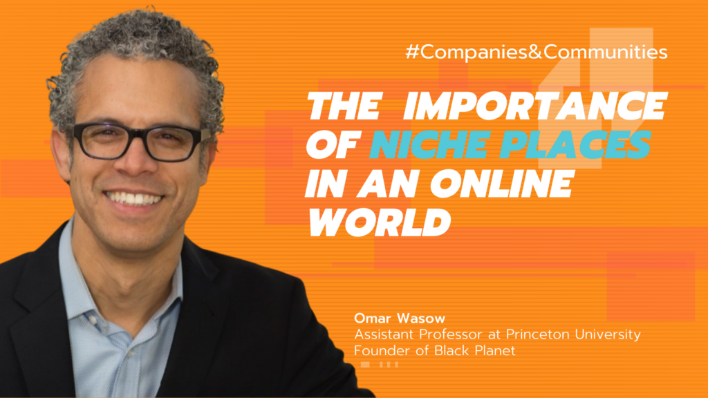 BlackPlanet Founder Omar Wasow: The Importance of Niche Places in an Online World, interview featured on the Companies & Communities podcast