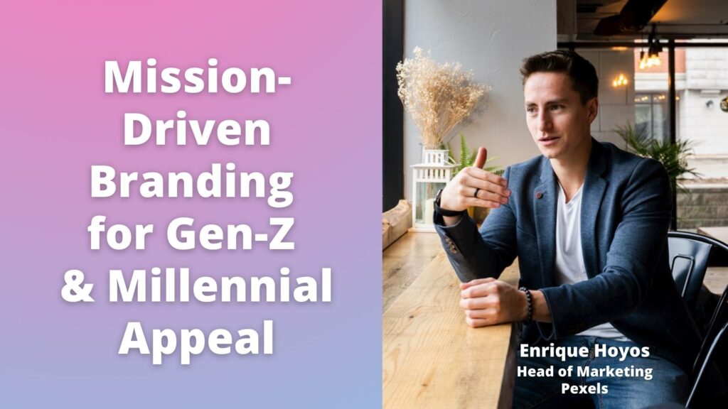 title art card with title "mission-driven branding for gen-z and millennial appeal" on left with pink and purple gradient background. image of pexels marketing leader enrique hoyos on the right wearing blue blazer and white t-shirt sitting at a counter in what looks like a coffee shop.