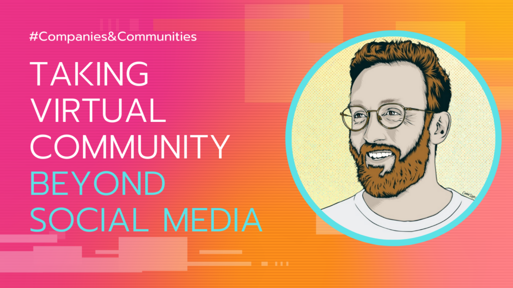 title card for article on community building strategy with headline - Taking Virtual Community Beyond Social Media, featuring a cartoon avatar of CMX co-founder David Spinks