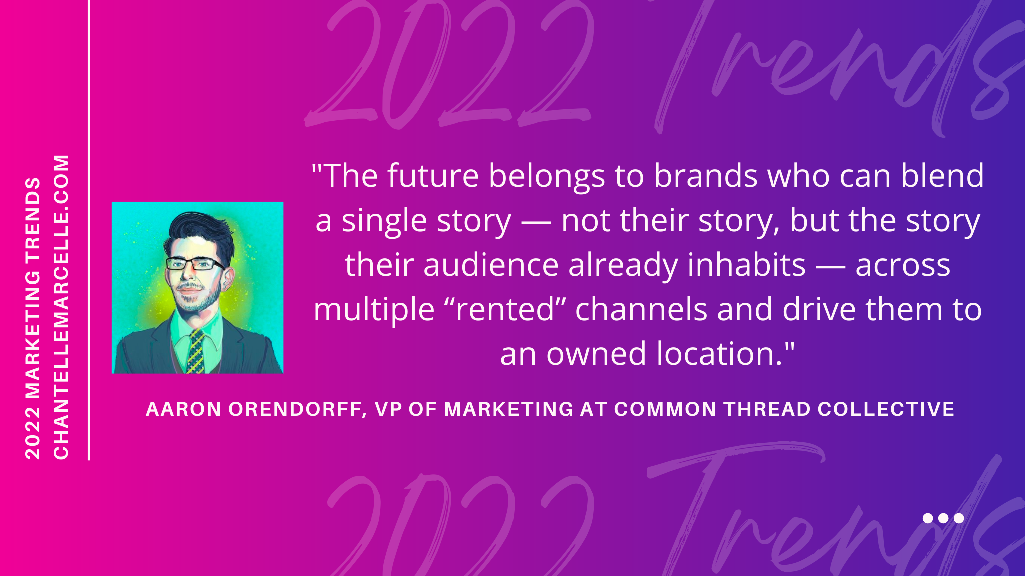 2022 marketing trends and predictions by aaron orendorff, vp of marketing at common thread collective, an ecommerce marketing agency