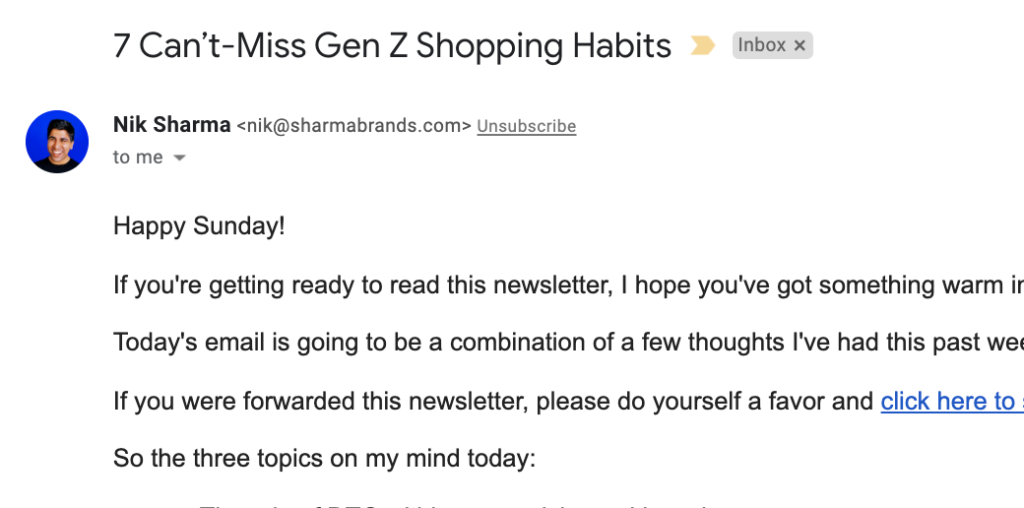 example of email marketing best practices from nik sharma of sharma brands. his subject line is 7 can't-miss gen z shopping habits, which is short and provides a great hook
